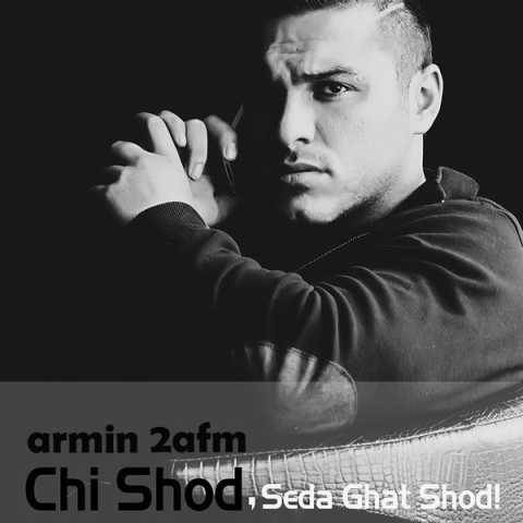 آهنگ چی شد ,صدا قطع شد آرمین 2AFM